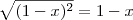 \sqrt{(1-x)^2} = 1 - x \sqrt{(1-x)^2} = 1 - x