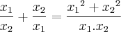 \frac{{x}_{1}}{{x}_{2}}+\frac{{x}_{2}}{{x}_{1}}=\frac{{{x}_{1}}^{2}+{{x}_{2}}^{2}}{{x}_{1}.{x}_{2}}