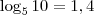 \log_5 10 = 1,4