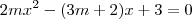 {2mx}^{2} -(3m +2 )x + 3 = 0