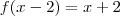 f(x-2) = x + 2 f(x-2) = x + 2