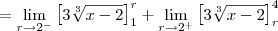 = \lim_{r\to 2^-} \left[3\sqrt[3]{x - 2}\right]_1^r + \lim_{r\to 2^+} \left[3\sqrt[3]{x - 2}\right]_r^4