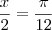 \frac{x}{2} = \frac{\pi}{12}