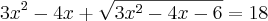 3x^2 - 4x + \sqrt{3x^2 - 4x -6} = 18 3x^2 - 4x + \sqrt{3x^2 - 4x -6} = 18