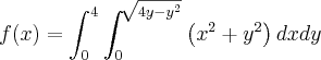 f(x)=\int_{0}^{4}\int_{0}^{\sqrt[]{4y-y^2}}\left(x^2+y^2\right)dxdy