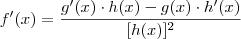 f'(x) = \frac{g'(x) \cdot h(x) - g(x) \cdot h'(x)}{[h(x)]^2}