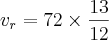 {v}_{r} = 72 \times \frac{13}{12}