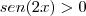 sen(2x)>0 sen(2x)>0