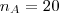 {n}_{A} = 20