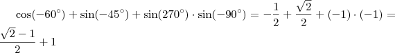 \cos(-60^{\circ}) + \sin(-45^{\circ}) + \sin (270^{\circ}) \cdot \sin (-90^{\circ}) = - \frac{1}{2} + \frac{\sqrt{2}}{2} + (-1) \cdot (-1) = \frac{\sqrt{2} - 1}{2} +1