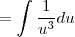 =\int\frac{1}{u^3}du
