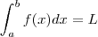 \int_{a}^{b} f(x) dx = L \int_{a}^{b} f(x) dx = L