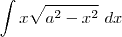 \int x \sqrt{a^2-x^2} \ dx \int x \sqrt{a^2-x^2} \ dx