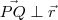\vec{PQ}\perp\vec{r}