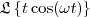 \mathfrak{L}\left \{ t\cos(\omega t) \right \} \mathfrak{L}\left \{ t\cos(\omega t) \right \}