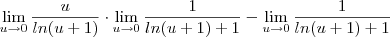 \lim_{u\to 0} \frac{u}{ln(u+1)} \cdot \lim_{u\to 0}\frac{1}{ln(u+1)+1}-\lim_{u\to 0}\frac{1}{ln(u+1)+1}