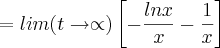 =lim(t\rightarrow\propto) \left[-\frac{lnx}{x}-\frac{1}{x} \right]