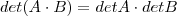 det(A \cdot B) = det A \cdot det B