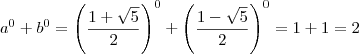 a^0 + b^0 = \left(\dfrac{1+\sqrt{5}}{2}\right)^0 + \left(\dfrac{1-\sqrt{5}}{2}\right)^0 = 1 + 1 = 2