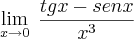 \lim_{x\rightarrow0}\;\frac{tgx-senx}{x^3}