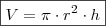 \boxed{V = \pi \cdot r^2 \cdot h} \boxed{V = \pi \cdot r^2 \cdot h}