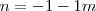 n=-1-1m n=-1-1m