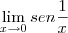 \lim_{x\to0}{sen \frac{1}{x}