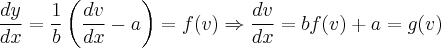 \frac{dy}{dx}=\frac{1}{b}\left(\frac{dv}{dx}-a \right)=f(v)\Rightarrow\frac{dv}{dx}=bf(v)+a=g(v)