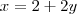 x = 2 + 2y