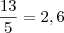 \frac{13}{5}=2,6