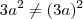 3a^2\neq (3a)^2 3a^2\neq (3a)^2
