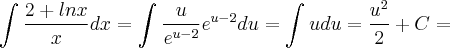 \int_{}^{}\frac{2 + lnx}{x} dx = \int_{}^{}\frac{u}{{e}^{u-2}} {e}^{u-2}du = \int_{}^{} u du = \frac{{u}^{2}}{2} + C = \int_{}^{}\frac{2 + lnx}{x} dx = \int_{}^{}\frac{u}{{e}^{u-2}} {e}^{u-2}du = \int_{}^{} u du = \frac{{u}^{2}}{2} + C =