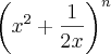 \left({x}^{2}+\frac{1}{2x} \right)^{n}