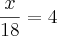 \frac{x}{18}=4 \frac{x}{18}=4