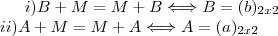 i)    B +M = M +B   \Longleftrightarrow B = (b)_{2x2}\\
ii) A + M = M +A \Longleftrightarrow A = (a)_{2x2}