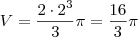 V = \frac{2\cdot 2^3}{3}\pi = \frac{16}{3}\pi V = \frac{2\cdot 2^3}{3}\pi = \frac{16}{3}\pi