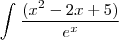 \int_{}^{} \frac{(x^2-2x+5)}{e^x} \int_{}^{} \frac{(x^2-2x+5)}{e^x}