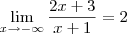 \lim_{x\rightarrow - \infty}\frac{2x+3}{x+1}=2