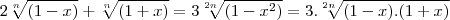 2\sqrt[n]{(1-x)}+\sqrt[n]{(1+x)}=3\sqrt[2n]{(1-{x}^{2})}=3.\sqrt[2n]{(1-x).(1+x)}