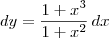 dy = \frac{1+x^3}{1+x^2}\,dx