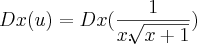 Dx(u)=Dx(\frac{1}{x.\sqrt[]{x+1}})