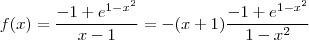 f(x)= \frac{-1+e^{1-x^2}}{x-1} =  -(x+1) \frac{-1 +e^{1-x^2}}{1-x^2}
