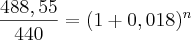 \frac{488,55}{440} = (1+0,018)^n