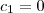 {c}_{1} = 0