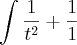 \int \frac{1}{{t}^{2}} + \frac{1}{1}