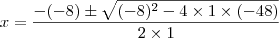 x=\dfrac{-(-8)\pm\sqrt{(-8)^2-4\times1\times(-48)}}{2\times1}