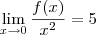 \lim_{x\to 0}\frac{f(x)}{x^2} = 5