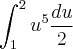 \int_{1}^{2} {u}^{5}\frac{du}{2} \int_{1}^{2} {u}^{5}\frac{du}{2}