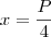 x = \frac{P}{4}