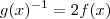 g(x)^{-1}=2f(x)